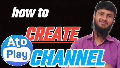 How to Create AtoPlay Channel 2021