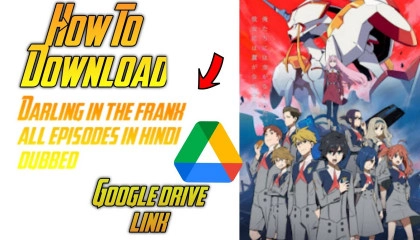 How to download darling in the franx all episodes in hindi dubbed Google drive