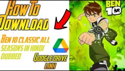 How to download ben 10 Classic all seasons in hindi dubbed Google drive link