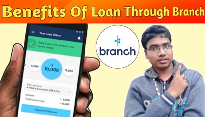 Benefits Of Taking Loan From Branch App | Branch Apps Se Loan Lena Kya Thik Hoga