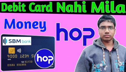 Money Hop Debit Card Is Not Delivered Yet   SBM Money Hop ATM Avi Tak Nahi Mila