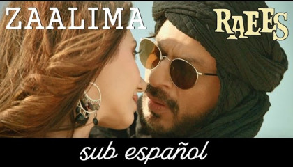 Zaalima [Full Song]  Raees (Sub Español-Hindi)