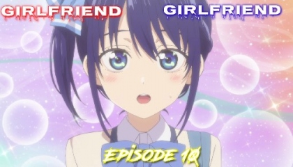 Girlfriend Girlfriend Season 1 Episode 10 English Sub