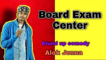 Board Exam Center $ Stund up comedy Alok jenna