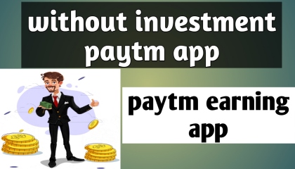 without investment paytm earning app todaypaytm earning app 2022paytm loot