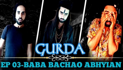 Gurda | EP 03-Baba Bachao Abhiyan | Youth India Films