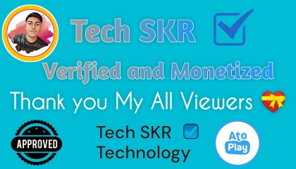 Tech SKR Channel Verified and Monetized, Thank You My All Viewers 💝