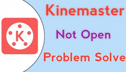 Kinemaster Not Open Problem, Kinemaster Not Open Problem Solution, Tech SKR