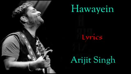 HAWAYEIN SONG LYRICS BY ARIJIT SINGH