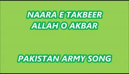 NAARA E TAKBEER ALLAH O AKBAR _ PAKISTAN ARMY SONG