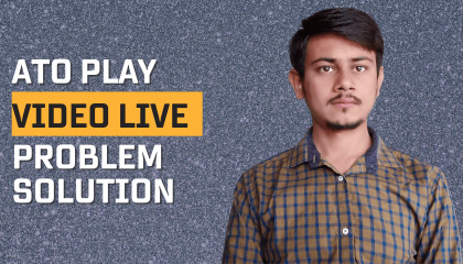 Ato Play Video Live Problem Solution, Ato Play विडियो लाइव प्रोब्लम सॉल्यूशन