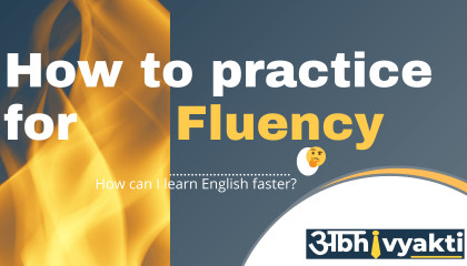 How to practice for Fluency in English