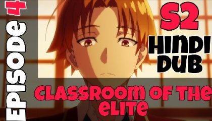 Classroom of the elite season 2 Ep 4 in hindi dubbed