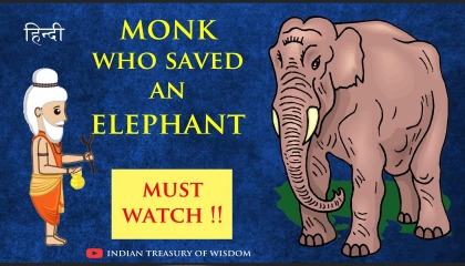 Monk who saved an Elephant - Life Lessons from Ancient Indian Stories [HINDI]