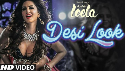 Desi Look' FULL VIDEO Song  Sunny Leone  Kanika Kapoor  Ek Paheli Leela