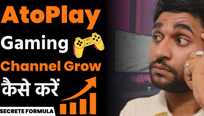 AtoPlay पर Gaming 🎮 Channel Grow कैसे करें 🤔⁉  Secrete Tips