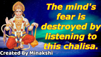 The mind's fear is destroyed by listening to this chalisa.