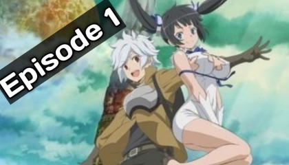 (Danmachi) Episode 1