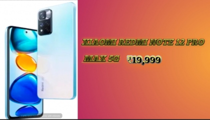 XIAOMI REDMI NOTE 12 PRO MAX 5G.     ₹19,999 price