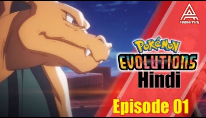 The Champion 🏆  Pokémon Evolutions Episode 01 Hindi  A - 1 Dubber Party