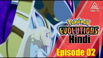 The Eclipse 🌒  Pokémon Evolutions Episode 02 Hindi  A - 1 Dubber Party