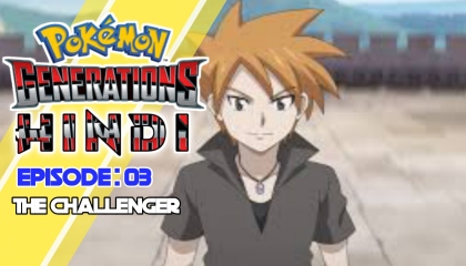 Pokémon Generations : Episode 02  The Chase  Pokémon Generations Hindi