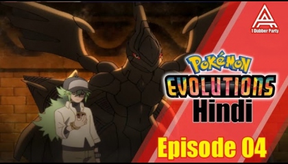 The Plan 📝 Pokémon Evolutions Episode 04 Hindi  A - 1 Dubber Party