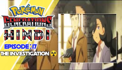 Pokémon Generations : Episode 17  The Investigation Pokémon Generations Hindi