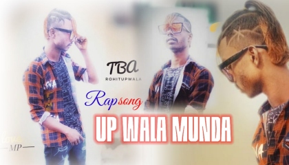 UP Wala Munda: tbarohitupwala ( official video )New Rap song