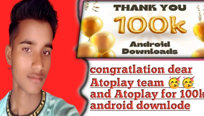 Congratlation dear Atoplay team 100k downlode
