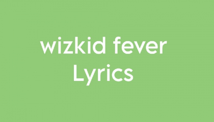 wizkid fever lyrics