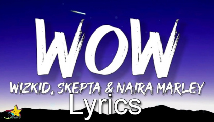 wizkid wow feat. skepta & naira marley lyrics