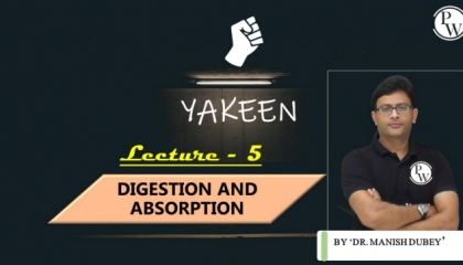 Digestion & Absorption Lecture 05 ||