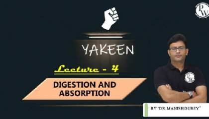 Digestion & Absorption Lecture 04 ||