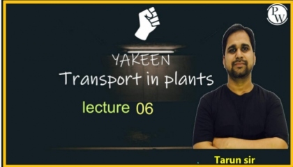 Transport In Plants Lecture 06 ||