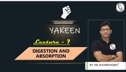 Digestion & Absorption Lecture 07 ||