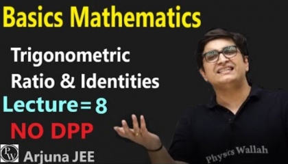 Basics Of Mathematics Lecture 08    Trigonometric Ratios & Identities   