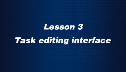 Lesson 3: Introduction to the task editing interface