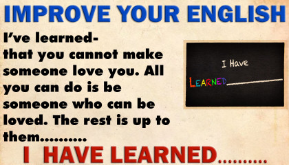 I Have Learned...... Improve Your English  Learn English Through Story