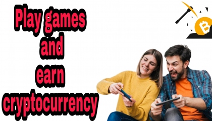 play games and earn money  play games and earn crypto currency