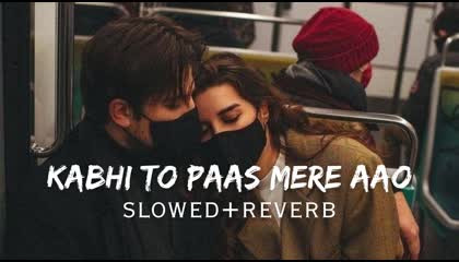 Kabhi Toh Pass Mere Aao ( Slowed & Reverb ) by Parwan Khan ! @CBLofiStudio