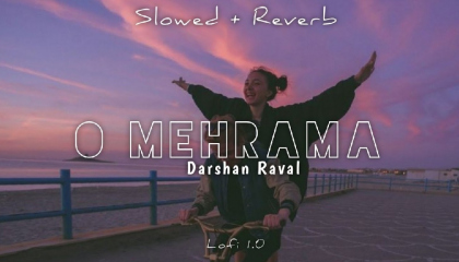 O Mehrama Lofi Extended  Slowed + Reverb  Darshan Raval