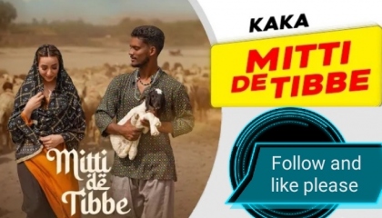 KAKA New Punjabi Song - Mitti De Tibbe (Official Video)   Latest Punjabi Song