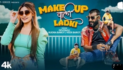 Make Up Wali Ladki (Official Video) Devpagli, Rudra Barot, Veer Barot  Harshil