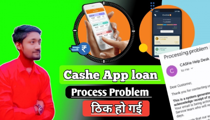 Cashe Loan app process problem