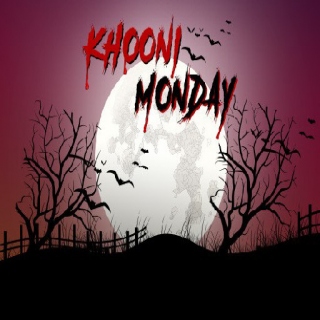 KHOONI MONDAY (KM)
