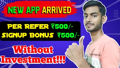 Signup Bonus Rs 500, Per Refer Rs 500  How To Earn Signup Bonus?