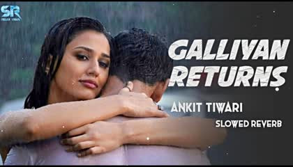 Galliyan Returns - Lofi ( Slowed Reverb )  Ankit Tiwari