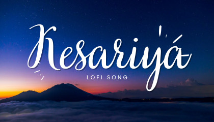 Top Kesariya lofi song Trends This Year  kesariya