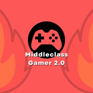 Middleclass Gamer 2.0